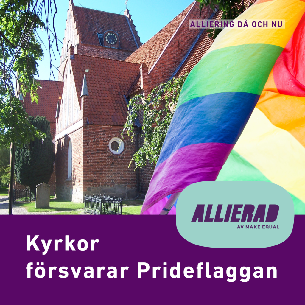 Foto på en kyrkobyggnad med en vajande prideflagga inklippt framför, logga för projekt Allierad samt texter "Alliering då och nu" och "Kyrkor försvarar Prideflaggan".